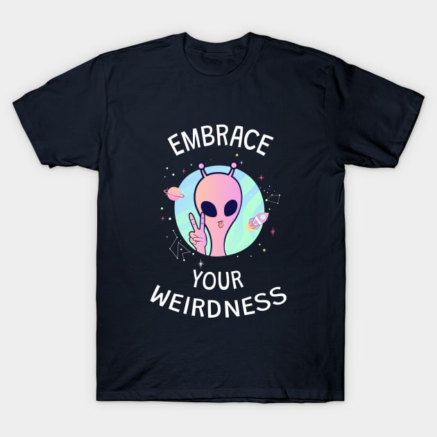 Embrace Your Weirdness T-Shirt by ilustraLiza